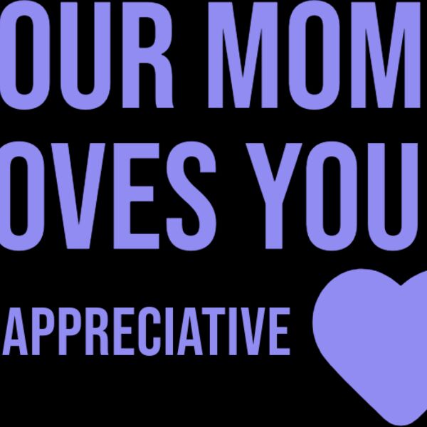 Your mom loves you transparent  Thumbnail