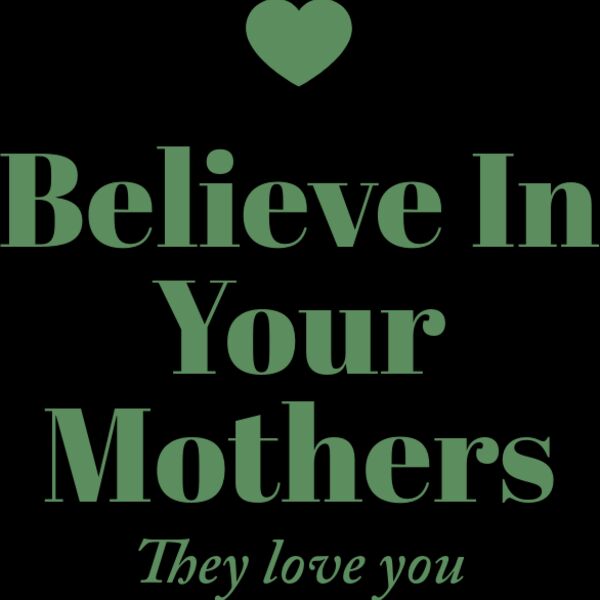 Believe In Your Mothers transparent  Thumbnail